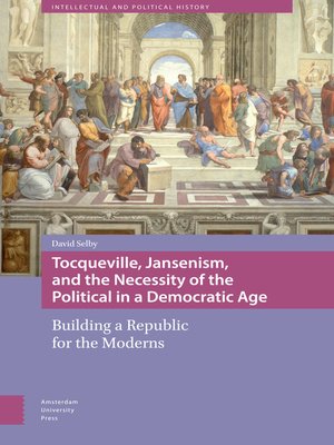 cover image of Tocqueville, Jansenism, and the Necessity of the Political in a Democratic Age